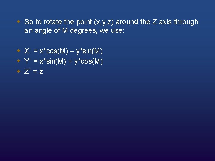 w So to rotate the point (x, y, z) around the Z axis through