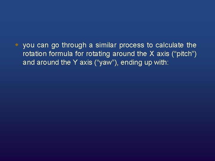 w you can go through a similar process to calculate the rotation formula for