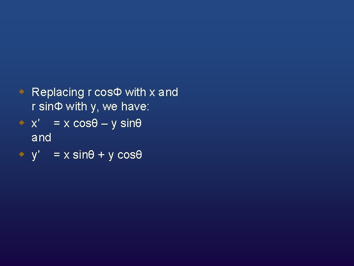 w Replacing r cos. Ф with x and r sin. Ф with y, we