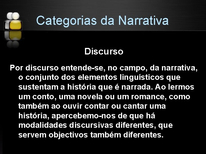 Categorias da Narrativa Discurso Por discurso entende-se, no campo, da narrativa, o conjunto dos