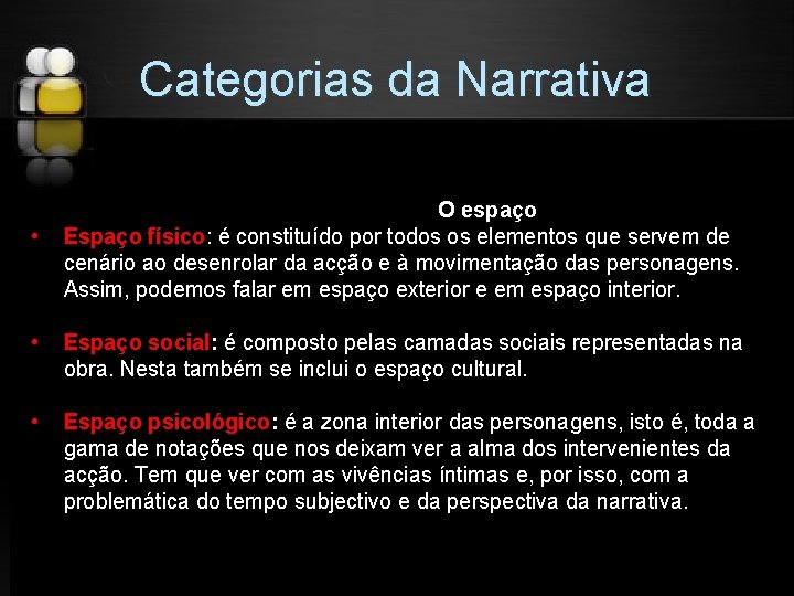 Categorias da Narrativa • O espaço Espaço físico: é constituído por todos os elementos