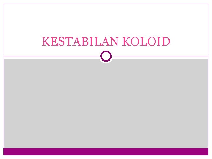 KESTABILAN KOLOID 