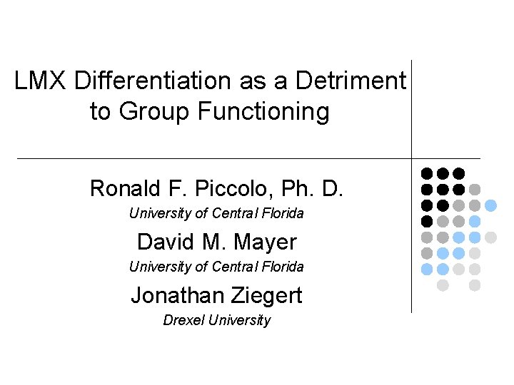 LMX Differentiation as a Detriment to Group Functioning Ronald F. Piccolo, Ph. D. University