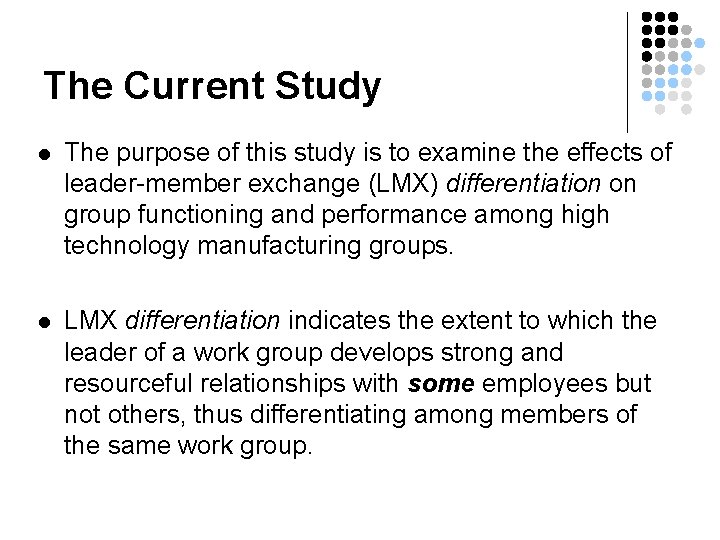 The Current Study l The purpose of this study is to examine the effects