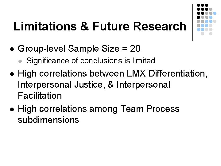 Limitations & Future Research l Group-level Sample Size = 20 l l l Significance