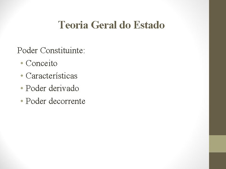 Teoria Geral do Estado Poder Constituinte: • Conceito • Características • Poder derivado •