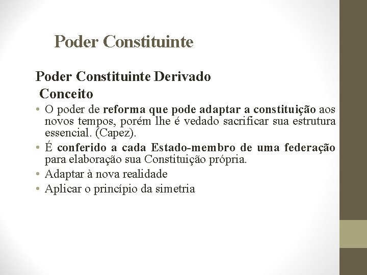 Poder Constituinte Derivado Conceito • O poder de reforma que pode adaptar a constituição