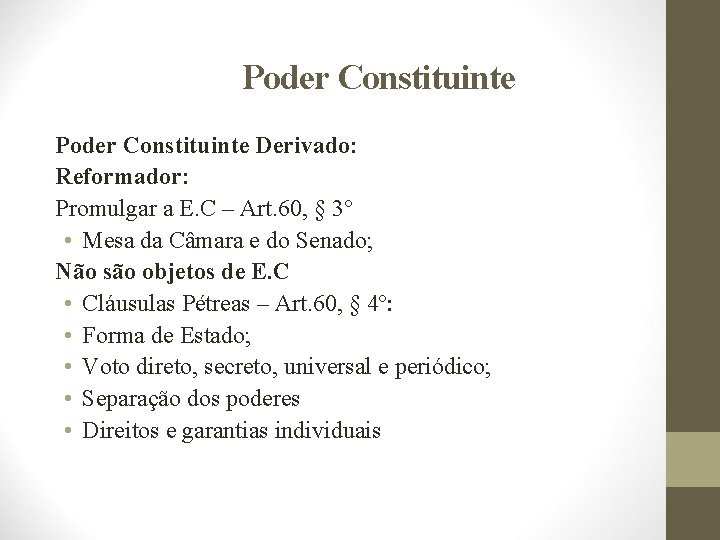 Poder Constituinte Derivado: Reformador: Promulgar a E. C – Art. 60, § 3° •