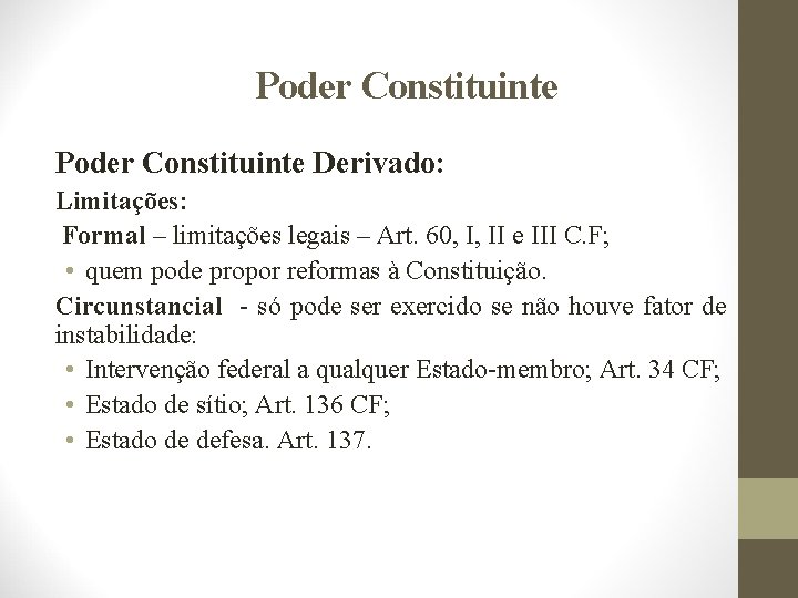 Poder Constituinte Derivado: Limitações: Formal – limitações legais – Art. 60, I, II e