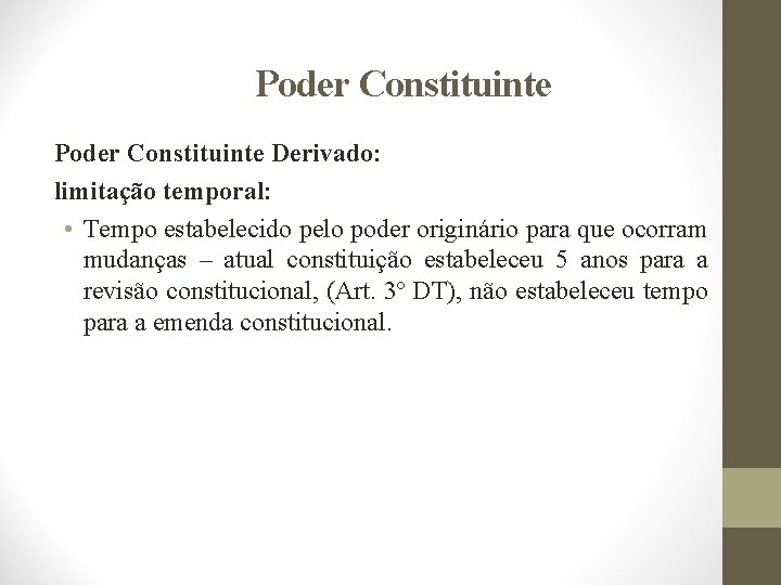 Poder Constituinte Derivado: limitação temporal: • Tempo estabelecido pelo poder originário para que ocorram