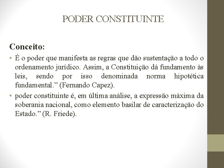 PODER CONSTITUINTE Conceito: • É o poder que manifesta as regras que dão sustentação