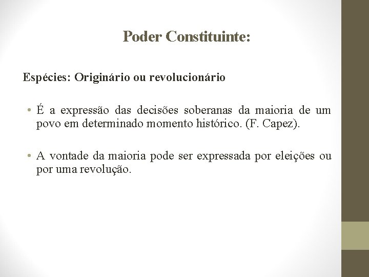 Poder Constituinte: Espécies: Originário ou revolucionário • É a expressão das decisões soberanas da