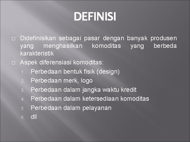 DEFINISI � � Didefinisikan sebagai pasar dengan banyak produsen yang menghasilkan komoditas yang berbeda