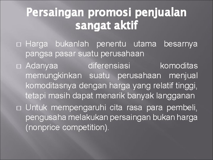 Persaingan promosi penjualan sangat aktif � � � Harga bukanlah penentu utama besarnya pangsa