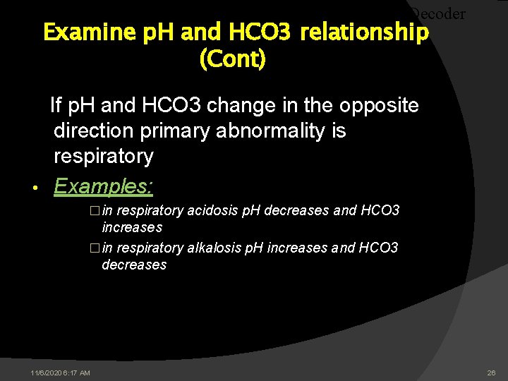 The Decoder Examine p. H and HCO 3 relationship (Cont) If p. H and The Decoder Examine p. H and HCO 3 relationship (Cont) If p. H and