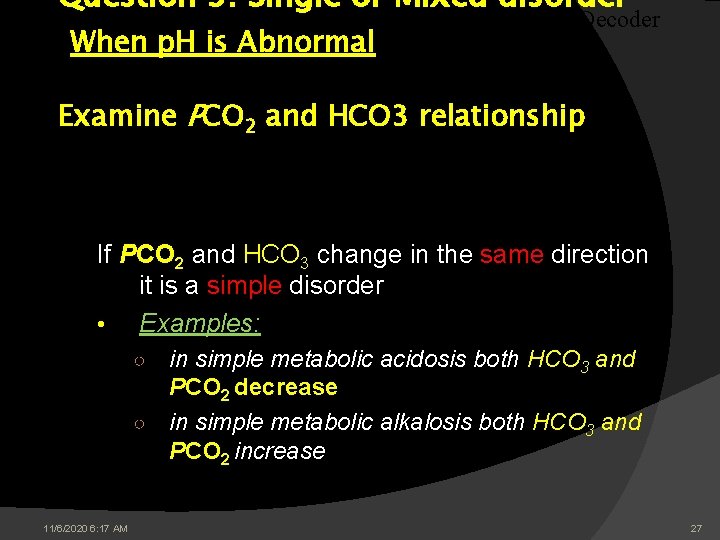 Question 3: Single or Mixed disorder When p. H is Abnormal The Decoder Examine Question 3: Single or Mixed disorder When p. H is Abnormal The Decoder Examine