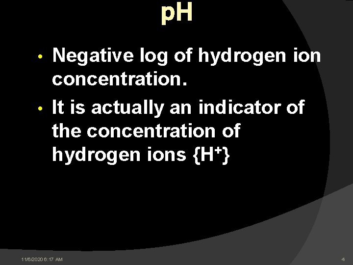 p. H Negative log of hydrogen ion concentration. • It is actually an indicator p. H Negative log of hydrogen ion concentration. • It is actually an indicator
