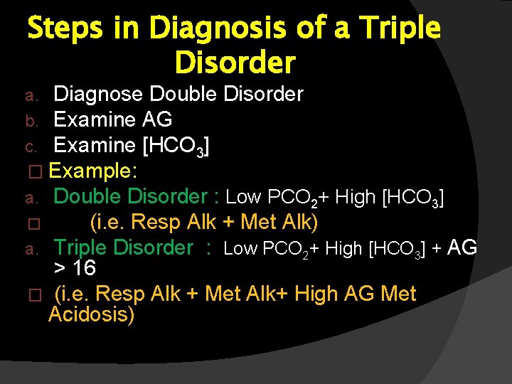 Steps in Diagnosis of a Triple Disorder a. Diagnose Double Disorder b. Examine AG Steps in Diagnosis of a Triple Disorder a. Diagnose Double Disorder b. Examine AG