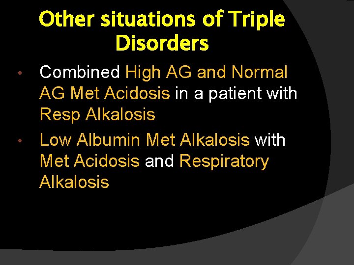 Other situations of Triple Disorders Combined High AG and Normal AG Met Acidosis in Other situations of Triple Disorders Combined High AG and Normal AG Met Acidosis in