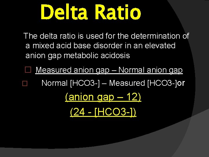 Delta Ratio The delta ratio is used for the determination of a mixed acid Delta Ratio The delta ratio is used for the determination of a mixed acid