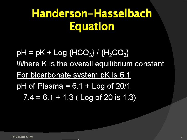 Handerson-Hasselbach Equation p. H = p. K + Log {HCO 3} / {H 2 Handerson-Hasselbach Equation p. H = p. K + Log {HCO 3} / {H 2