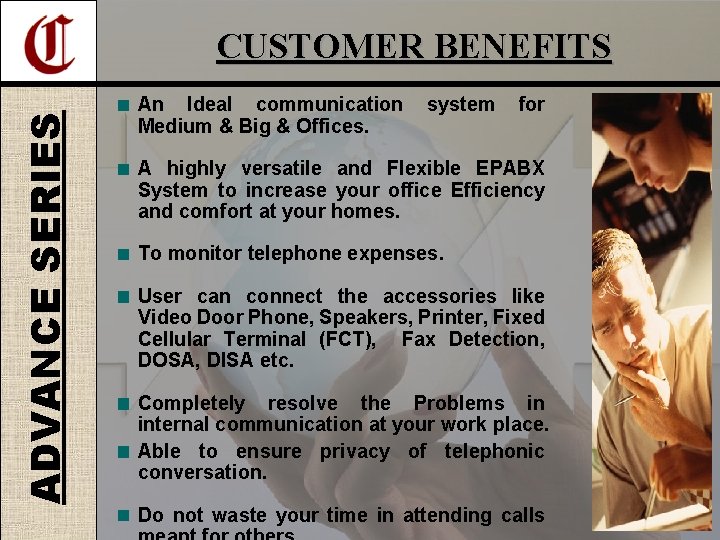 ADVANCE SERIES CUSTOMER BENEFITS An Ideal communication Medium & Big & Offices. system for