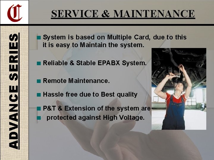ADVANCE SERIES SERVICE & MAINTENANCE System is based on Multiple Card, due to this