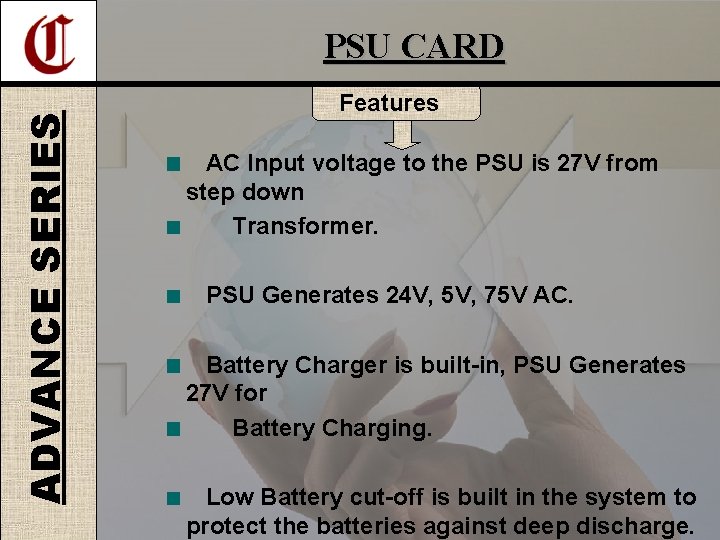 ADVANCE SERIES PSU CARD Features AC Input voltage to the PSU is 27 V