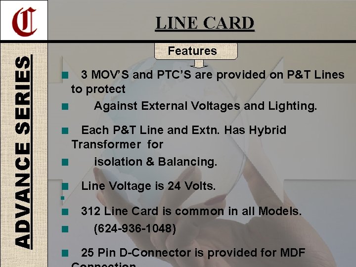 ADVANCE SERIES LINE CARD Features 3 MOV’S and PTC’S are provided on P&T Lines