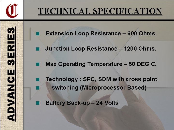 ADVANCE SERIES TECHNICAL SPECIFICATION Extension Loop Resistance – 600 Ohms. Junction Loop Resistance –