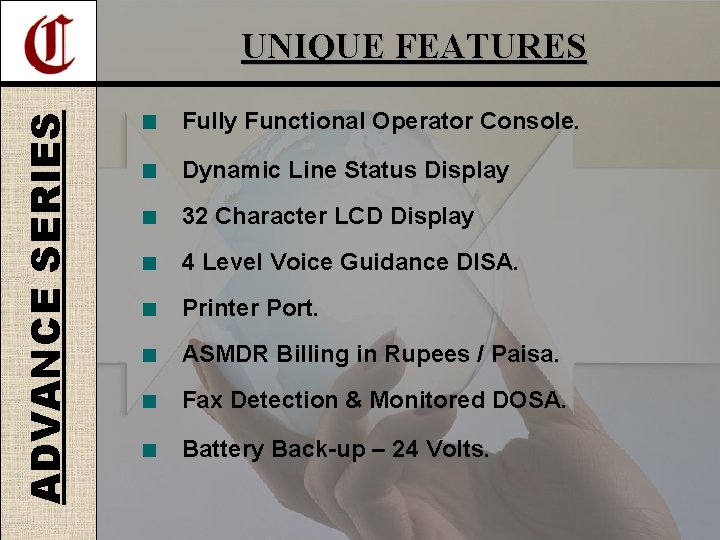 ADVANCE SERIES UNIQUE FEATURES Fully Functional Operator Console. Dynamic Line Status Display 32 Character