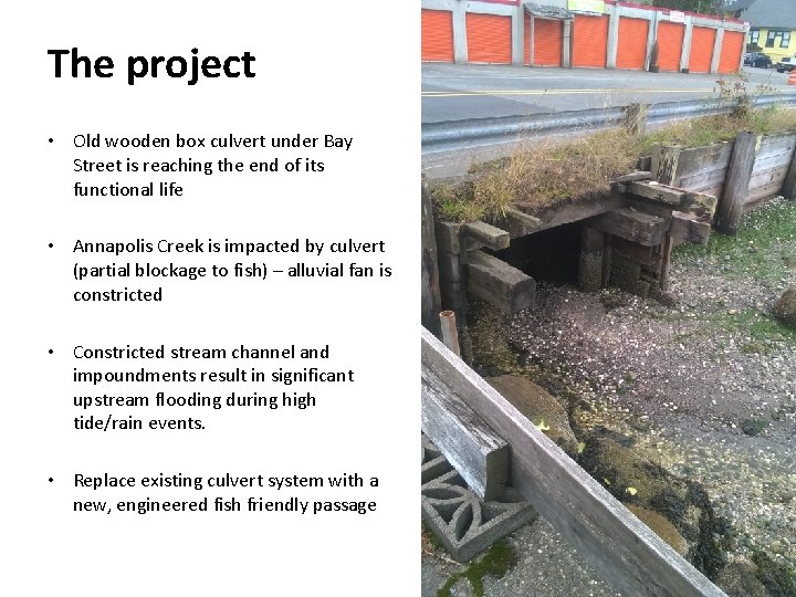 The project • Old wooden box culvert under Bay Street is reaching the end