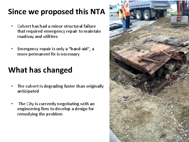 Since we proposed this NTA • Culvert has had a minor structural failure that