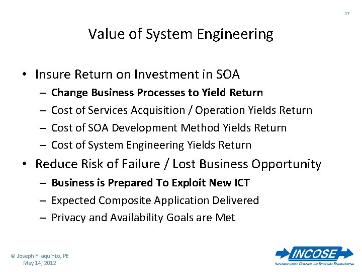 17 Value of System Engineering • Insure Return on Investment in SOA – –