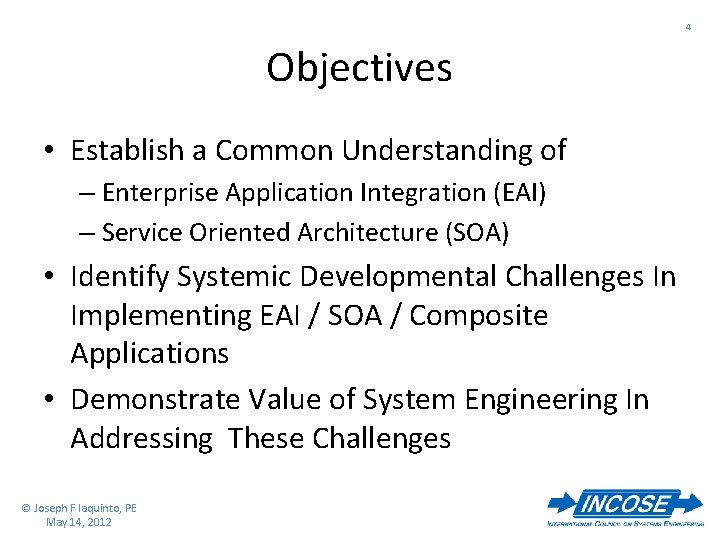 4 Objectives • Establish a Common Understanding of – Enterprise Application Integration (EAI) –