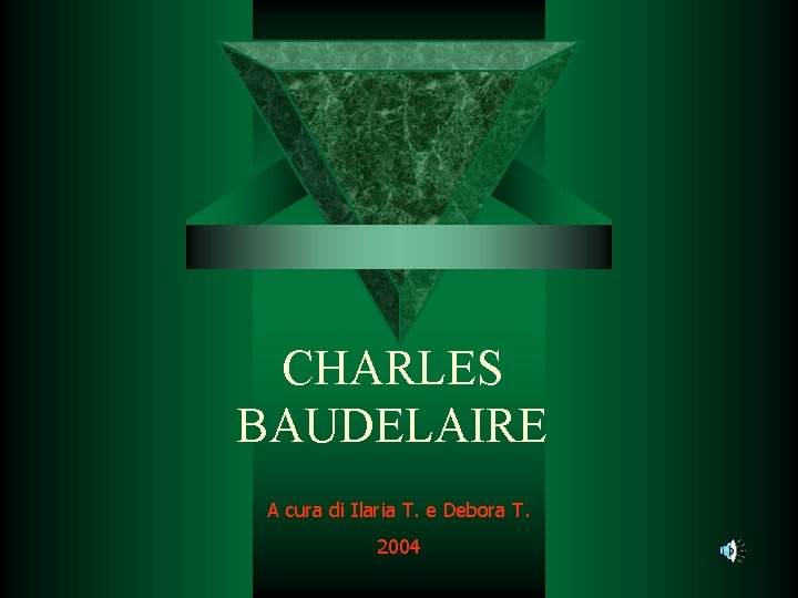 CHARLES BAUDELAIRE A cura di Ilaria T. e Debora T. 2004 