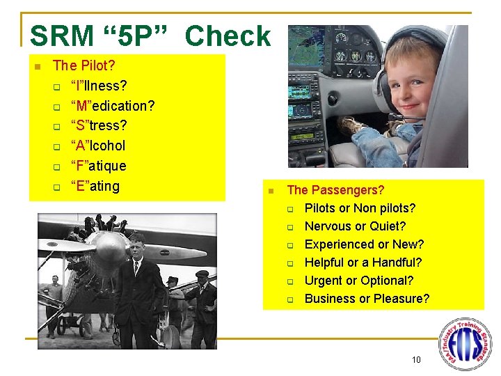 SRM “ 5 P” Check n The Pilot? q “I”llness? q “M”edication? q “S”tress?