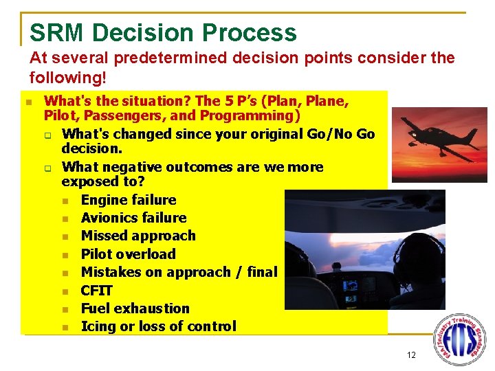 SRM Decision Process At several predetermined decision points consider the following! n What's the