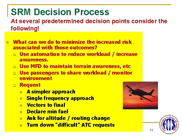 SRM Decision Process At several predetermined decision points consider the following! n What can