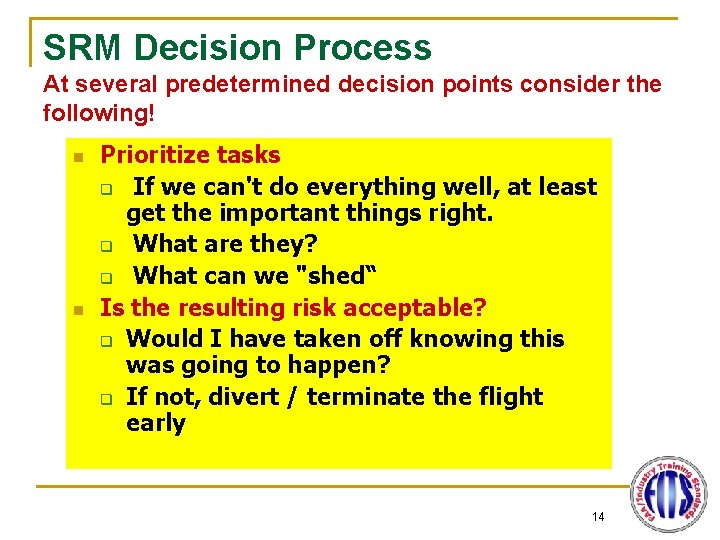 SRM Decision Process At several predetermined decision points consider the following! n n Prioritize