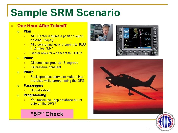 Sample SRM Scenario n One Hour After Takeoff q Plan n q Plane n