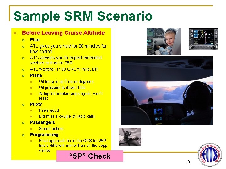 Sample SRM Scenario n Before Leaving Cruise Altitude q q q Plan ATL gives