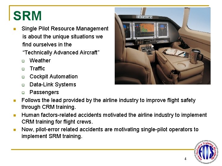 SRM n n Single Pilot Resource Management is about the unique situations we find