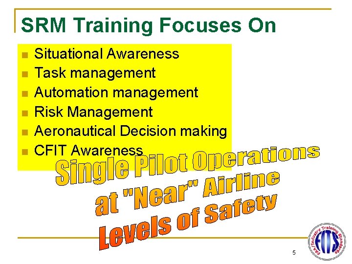 SRM Training Focuses On n n n Situational Awareness Task management Automation management Risk