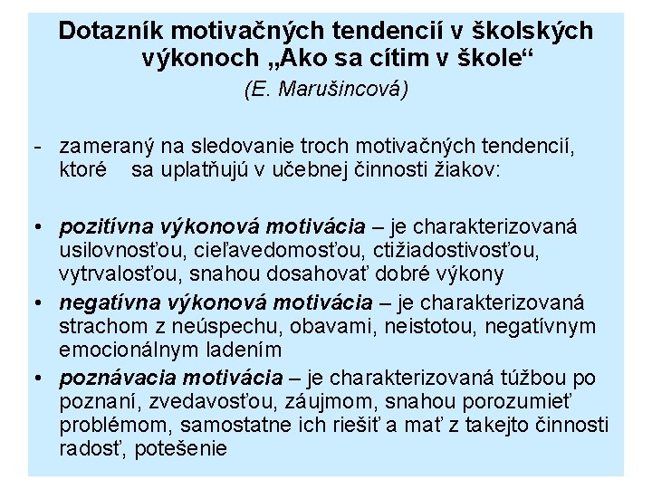 Dotazník motivačných tendencií v školských výkonoch „Ako sa cítim v škole“ (E. Marušincová) -