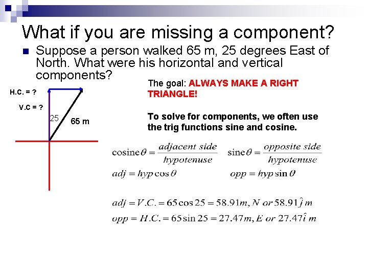 What if you are missing a component? n Suppose a person walked 65 m,