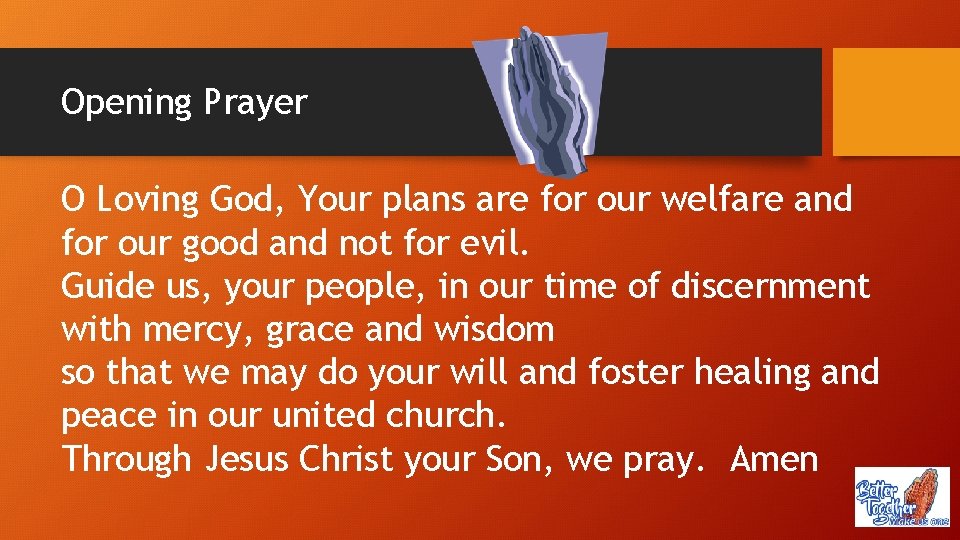 Opening Prayer O Loving God, Your plans are for our welfare and for our