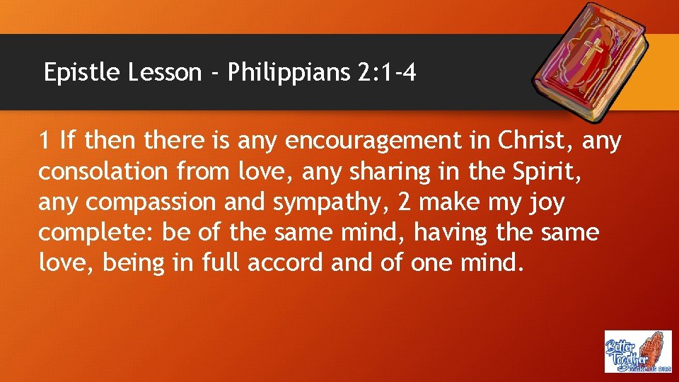 Epistle Lesson - Philippians 2: 1 -4 1 If then there is any encouragement