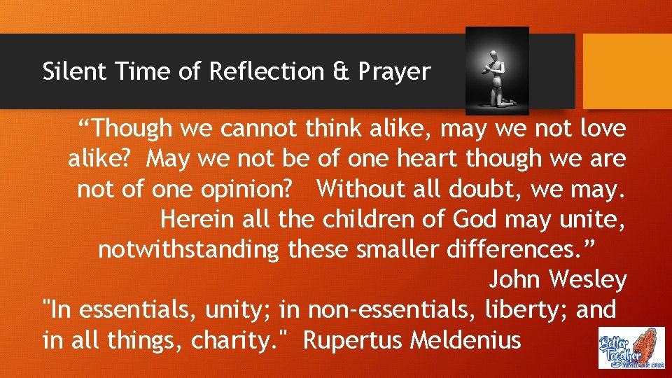 Silent Time of Reflection & Prayer “Though we cannot think alike, may we not