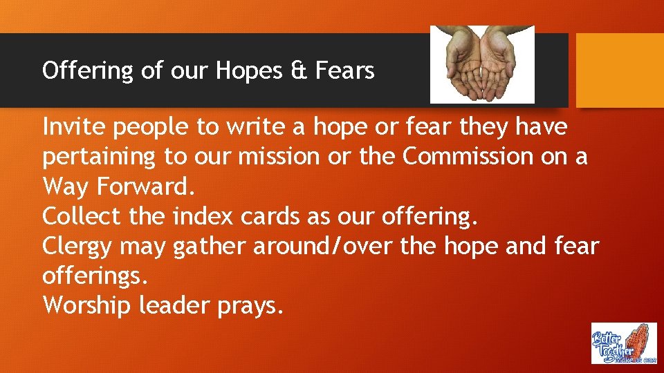 Offering of our Hopes & Fears Invite people to write a hope or fear